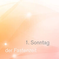 1. Sonntag in der Fastenzeit